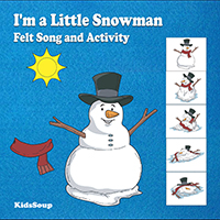 I'm a Little Snowman Felt Rhyme and preschool activity